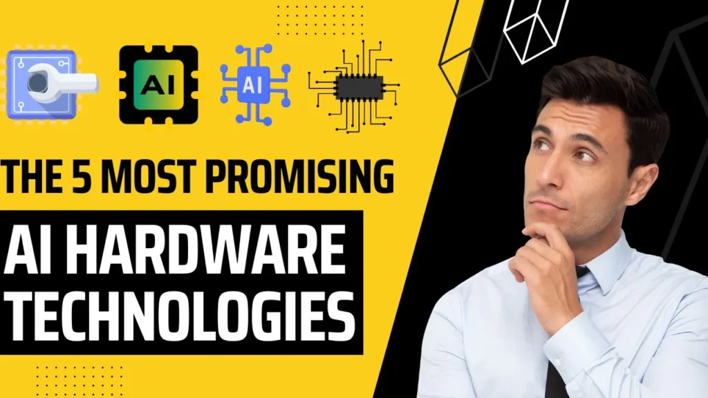 The 5 Most Promising AI Hardware Technologies