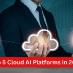 Top 5 Cloud AI Platforms in 2024